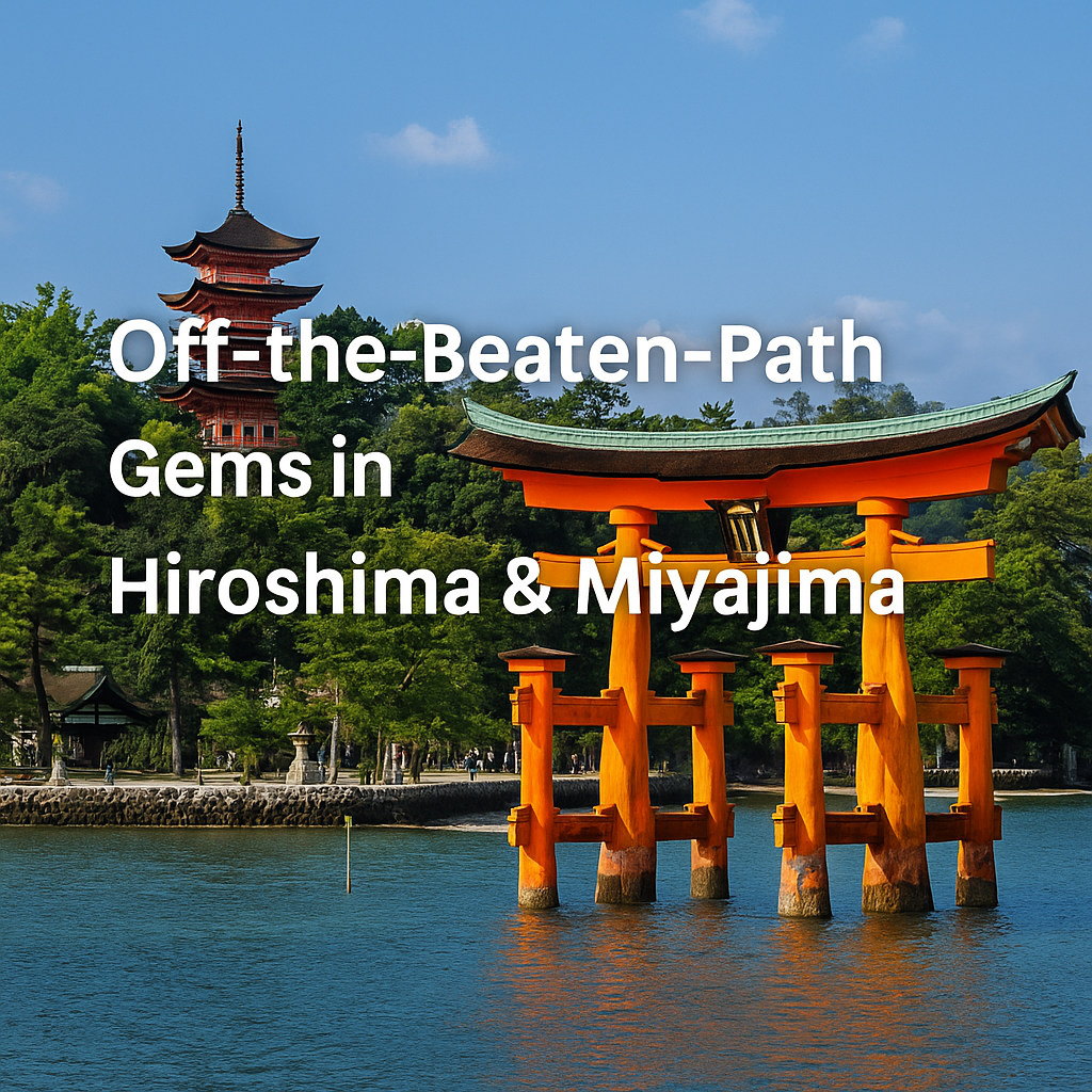 A vibrant photo of the Itsukushima Shrine’s floating torii gate in Miyajima, Japan, set against lush green hills and a traditional red pagoda, with the title “Off-the-Beaten-Path Gems in Hiroshima & Miyajima” overlaid in white text.